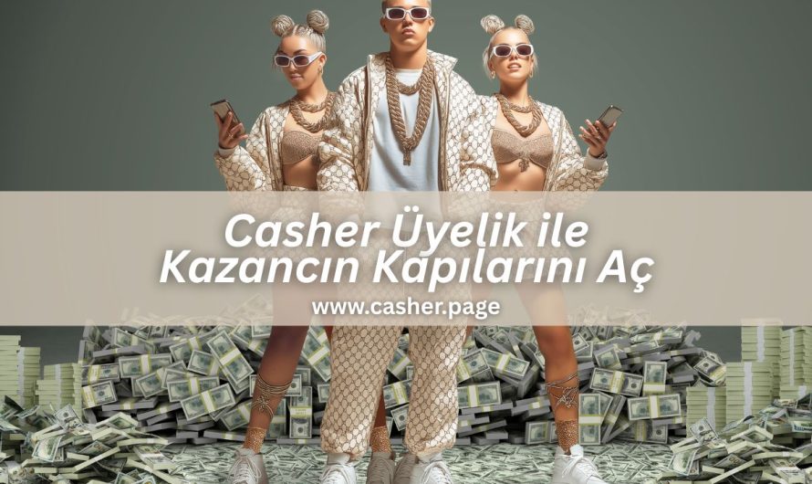 Casher Üyelik ile Kazancın Kapılarını Aç